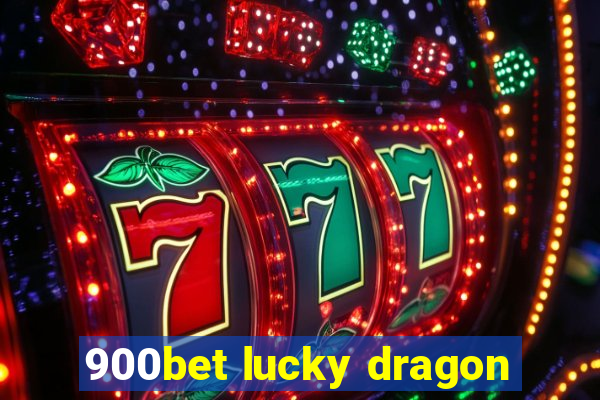 900bet lucky dragon